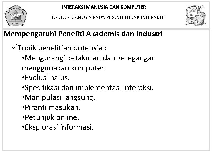 INTERAKSI MANUSIA DAN KOMPUTER FAKTOR MANUSIA PADA PIRANTI LUNAK INTERAKTIF Mempengaruhi Peneliti Akademis dan