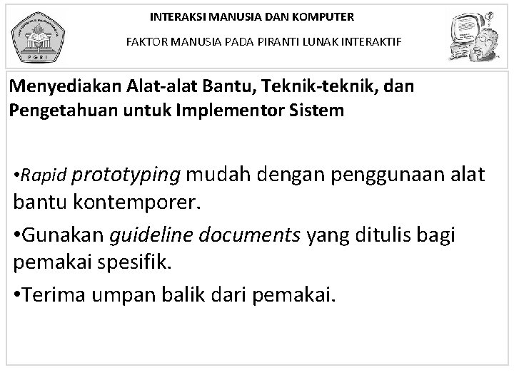 INTERAKSI MANUSIA DAN KOMPUTER FAKTOR MANUSIA PADA PIRANTI LUNAK INTERAKTIF Menyediakan Alat-alat Bantu, Teknik-teknik,