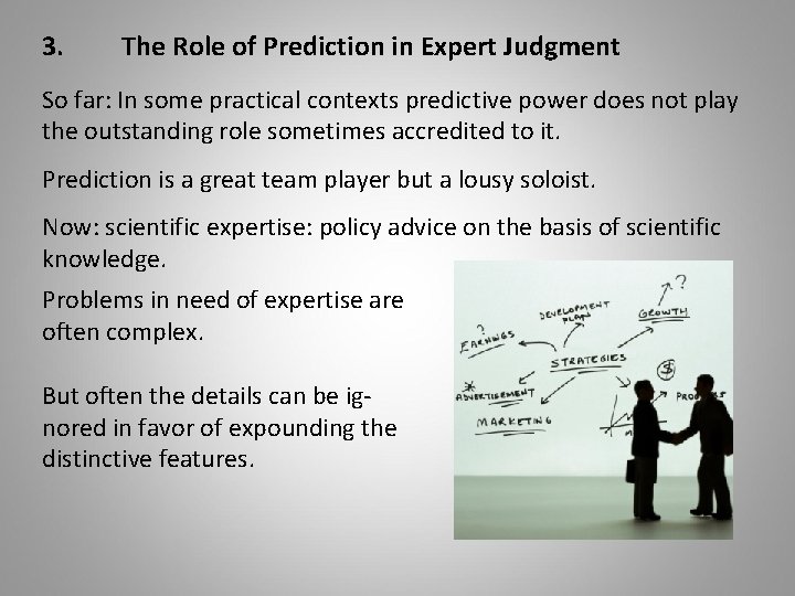 3. The Role of Prediction in Expert Judgment So far: In some practical contexts