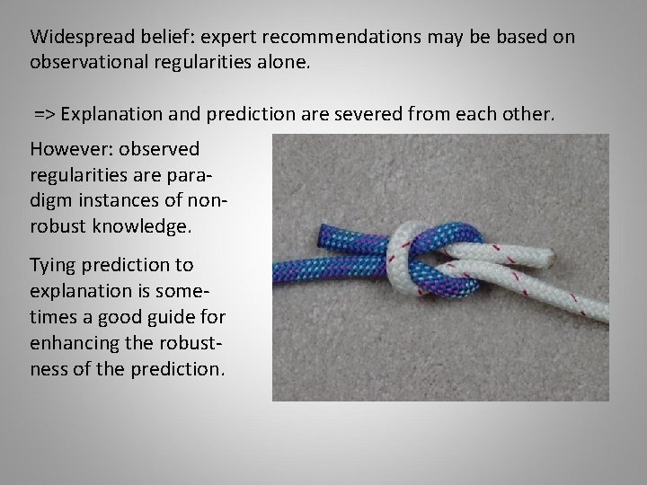 Widespread belief: expert recommendations may be based on observational regularities alone. => Explanation and