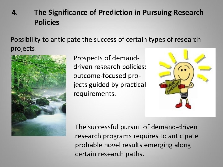 4. The Significance of Prediction in Pursuing Research Policies Possibility to anticipate the success