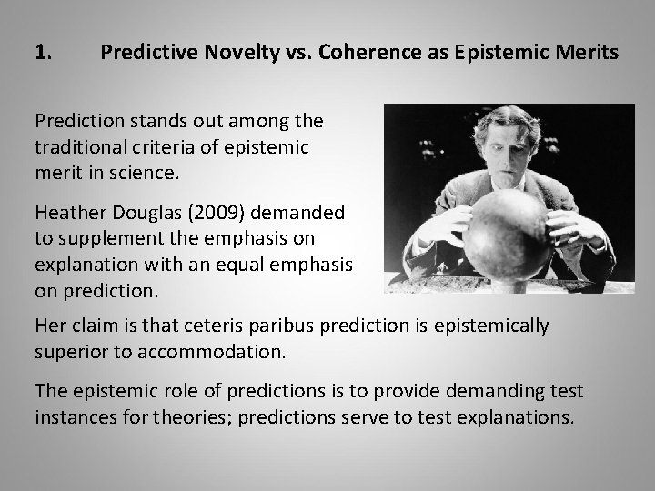 1. Predictive Novelty vs. Coherence as Epistemic Merits Prediction stands out among the traditional