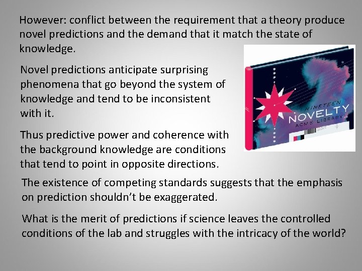 However: conflict between the requirement that a theory produce novel predictions and the demand