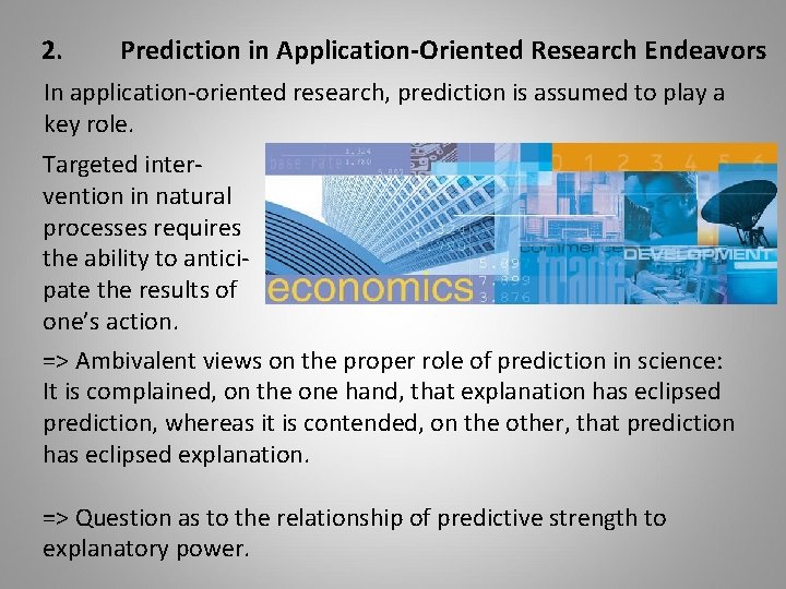 2. Prediction in Application-Oriented Research Endeavors In application-oriented research, prediction is assumed to play