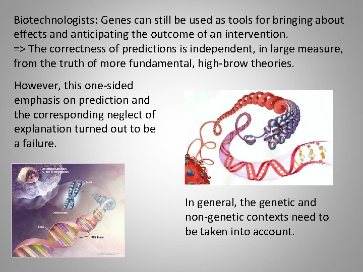 Biotechnologists: Genes can still be used as tools for bringing about effects and anticipating