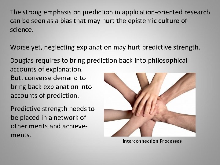 The strong emphasis on prediction in application-oriented research can be seen as a bias