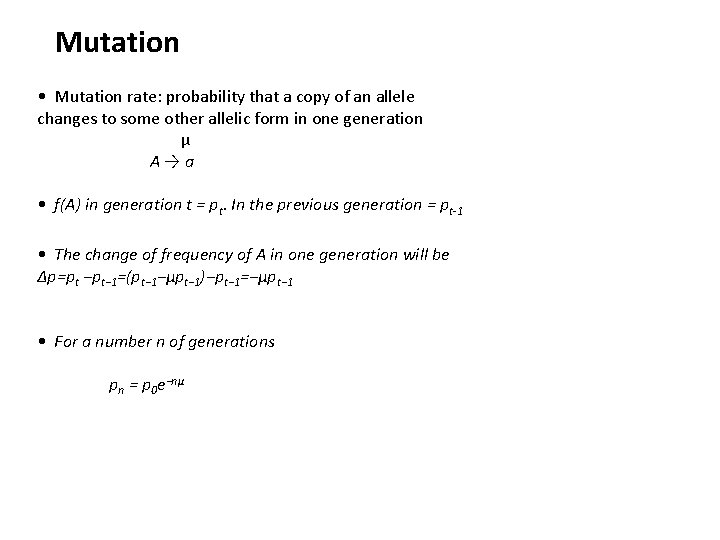 Mutation • Mutation rate: probability that a copy of an allele changes to some