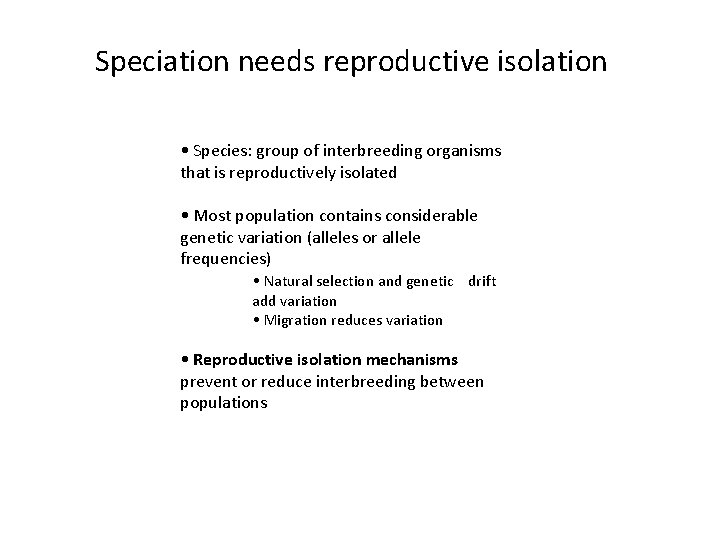 Speciation needs reproductive isolation • Species: group of interbreeding organisms that is reproductively isolated