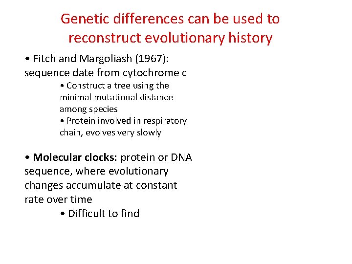 Genetic differences can be used to reconstruct evolutionary history • Fitch and Margoliash (1967):