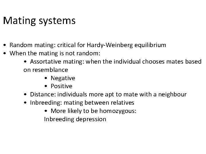 Mating systems • Random mating: critical for Hardy-Weinberg equilibrium • When the mating is