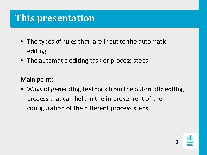 This presentation • The types of rules that are input to the automatic editing