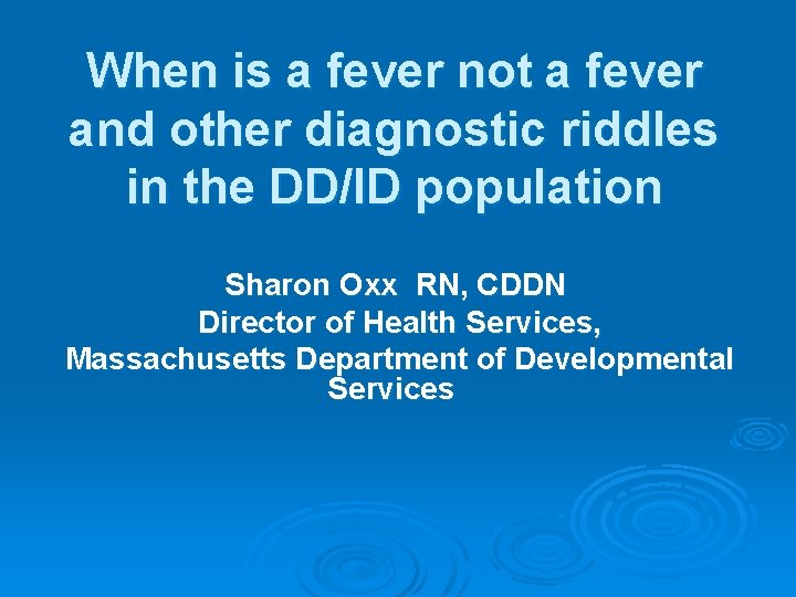 When is a fever not a fever and other diagnostic riddles in the DD/ID