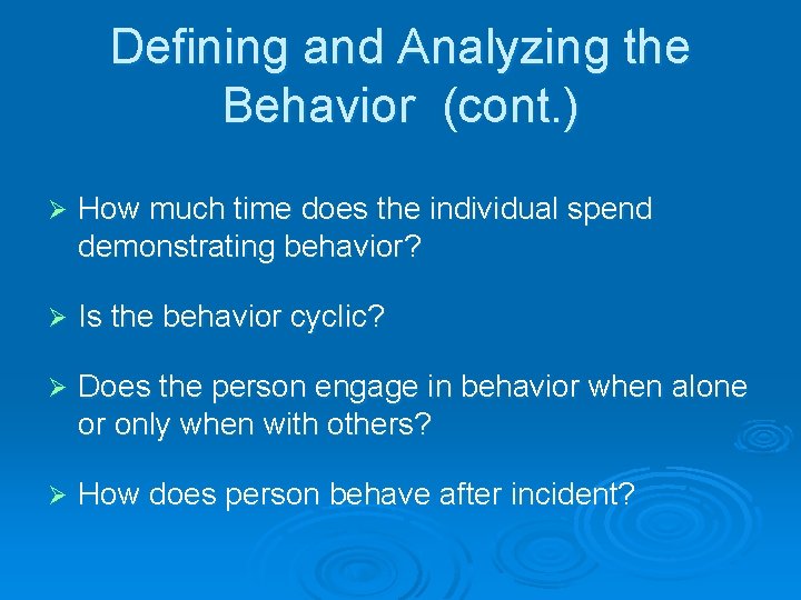 Defining and Analyzing the Behavior (cont. ) Ø How much time does the individual