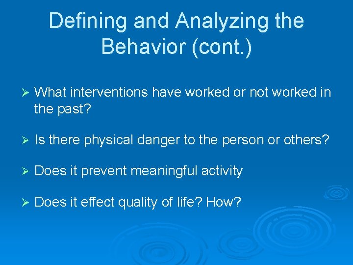 Defining and Analyzing the Behavior (cont. ) Ø What interventions have worked or not