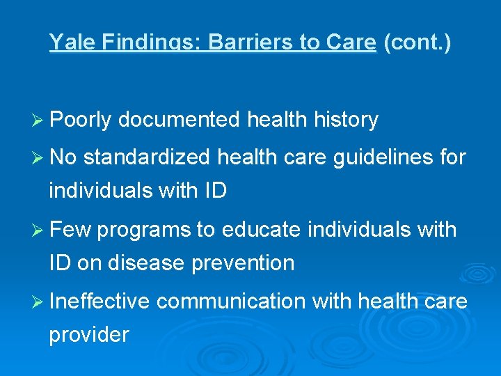 Yale Findings: Barriers to Care (cont. ) Ø Poorly documented health history Ø No