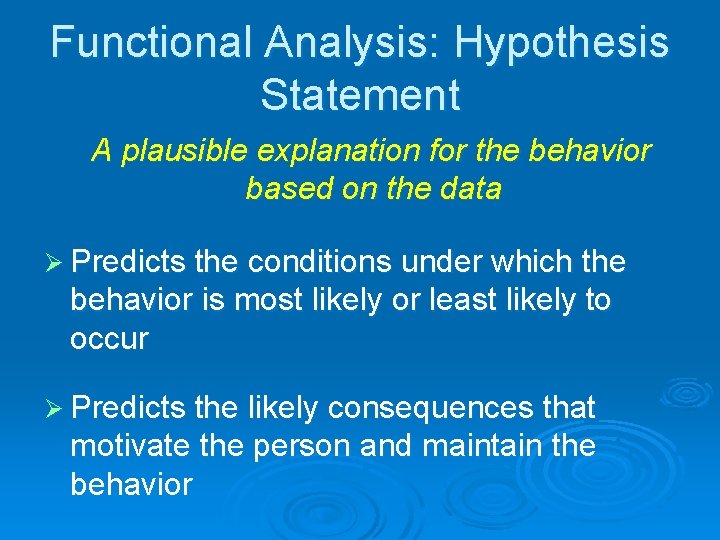 Functional Analysis: Hypothesis Statement A plausible explanation for the behavior based on the data