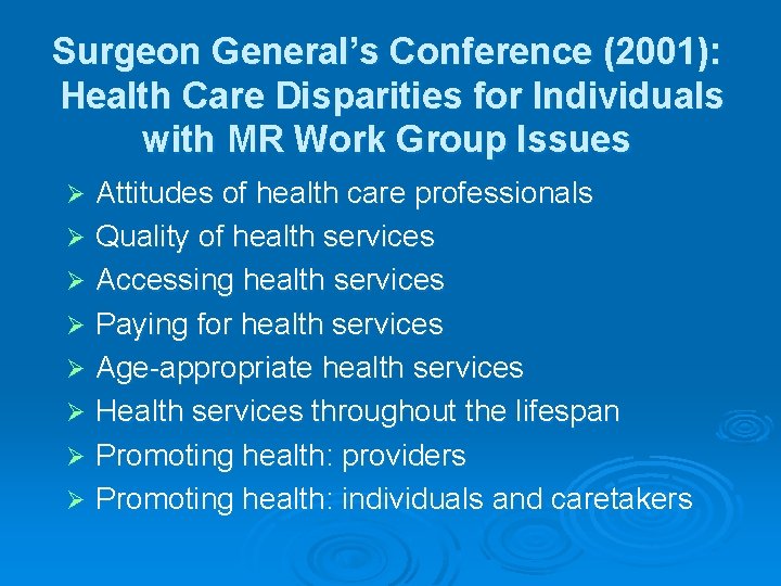 Surgeon General’s Conference (2001): Health Care Disparities for Individuals with MR Work Group Issues