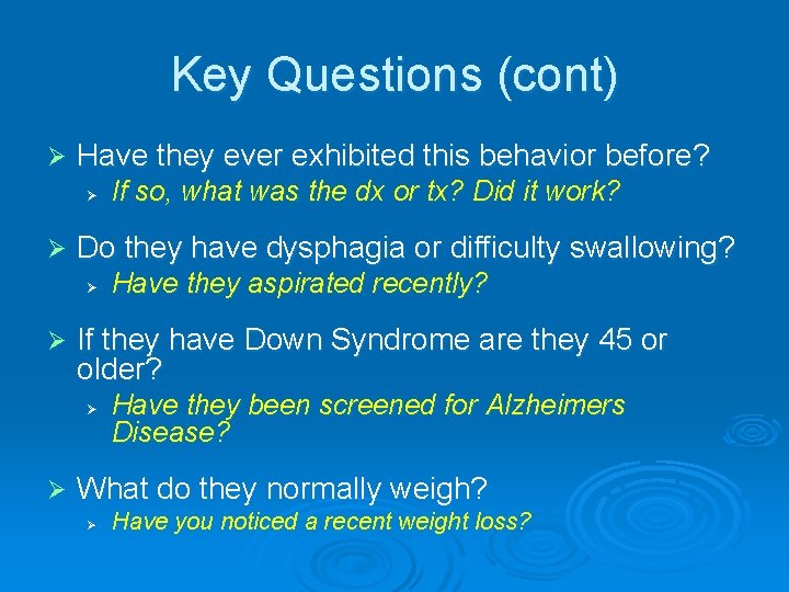 Key Questions (cont) Ø Have they ever exhibited this behavior before? Ø Ø Do