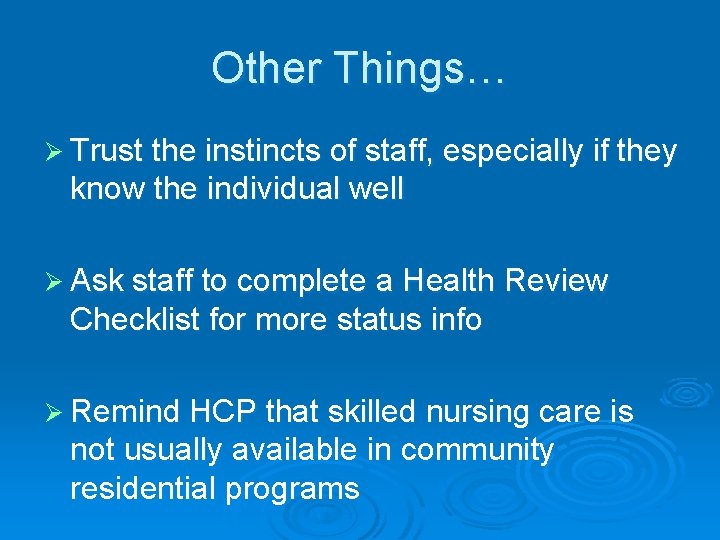 Other Things… Ø Trust the instincts of staff, especially if they know the individual
