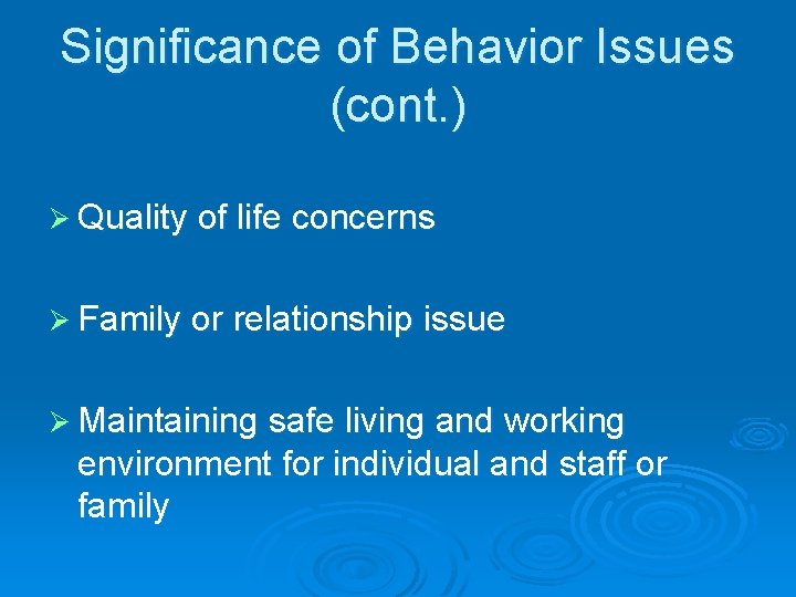 Significance of Behavior Issues (cont. ) Ø Quality of life concerns Ø Family or