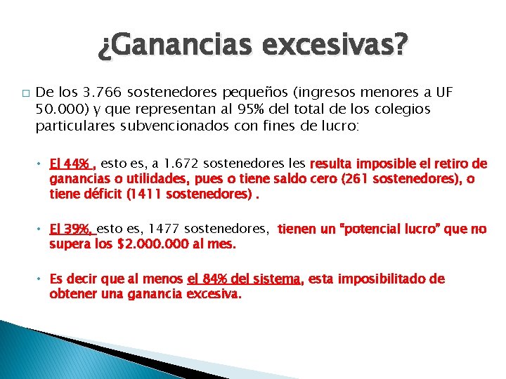 ¿Ganancias excesivas? � De los 3. 766 sostenedores pequeños (ingresos menores a UF 50.