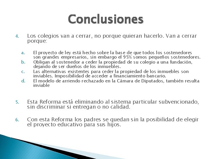 Conclusiones Los colegios van a cerrar, no porque quieran hacerlo. Van a cerrar porque: