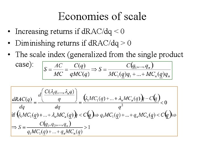 Economies of scale • Increasing returns if d. RAC/dq < 0 • Diminishing returns