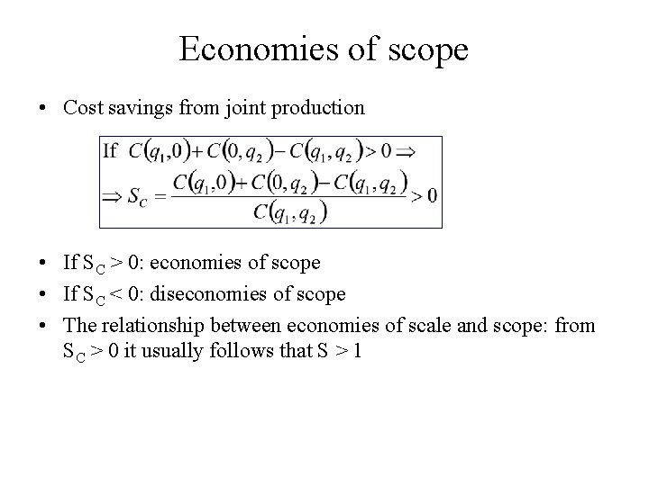 Economies of scope • Cost savings from joint production • If SC > 0: