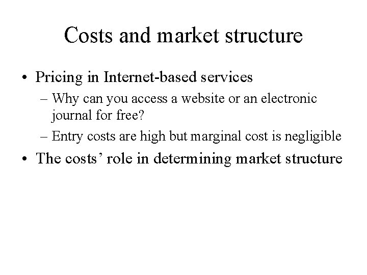 Costs and market structure • Pricing in Internet-based services – Why can you access