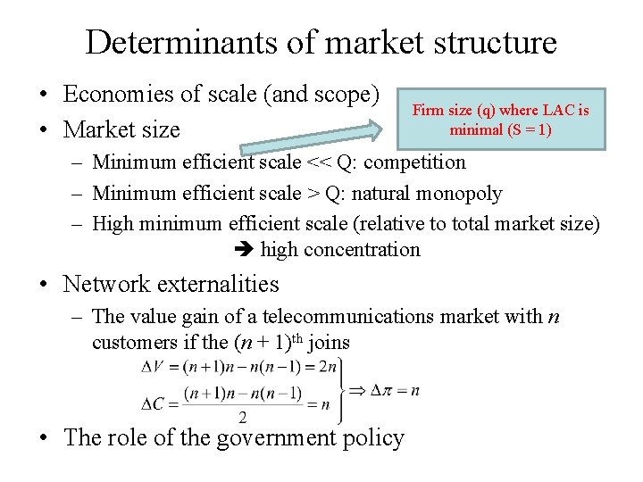 Determinants of market structure • Economies of scale (and scope) • Market size Firm