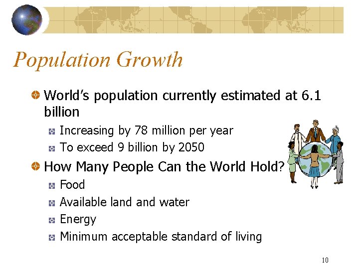 Population Growth World’s population currently estimated at 6. 1 billion Increasing by 78 million