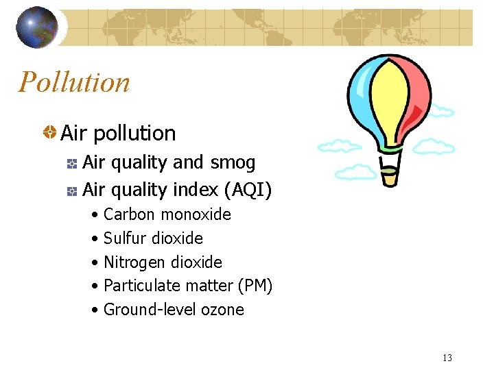 Pollution Air pollution Air quality and smog Air quality index (AQI) • Carbon monoxide