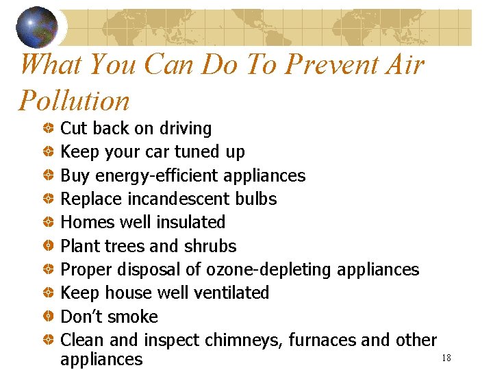 What You Can Do To Prevent Air Pollution Cut back on driving Keep your