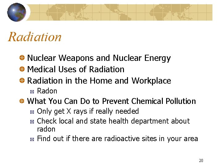 Radiation Nuclear Weapons and Nuclear Energy Medical Uses of Radiation in the Home and