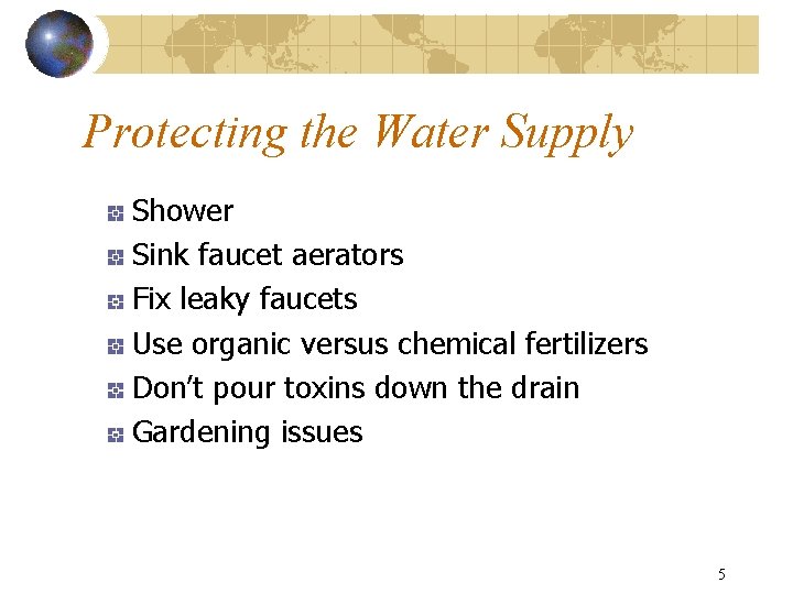 Protecting the Water Supply Shower Sink faucet aerators Fix leaky faucets Use organic versus