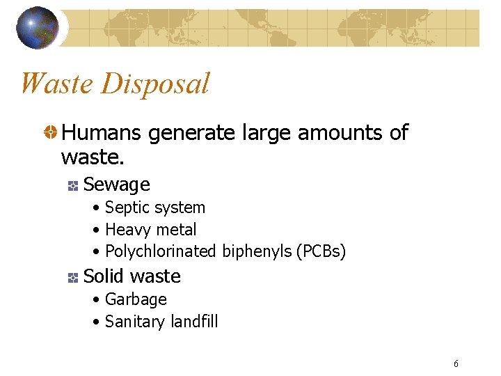 Waste Disposal Humans generate large amounts of waste. Sewage • Septic system • Heavy