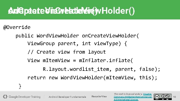 Adapter: on. Create. View. Holder() @Override public Word. View. Holder on. Create. View. Holder(