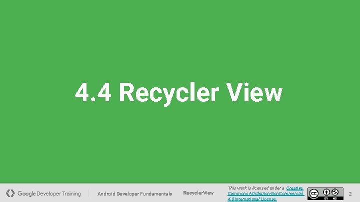 4. 4 Recycler View Android Developer Fundamentals Recycler. View This work is licensed under