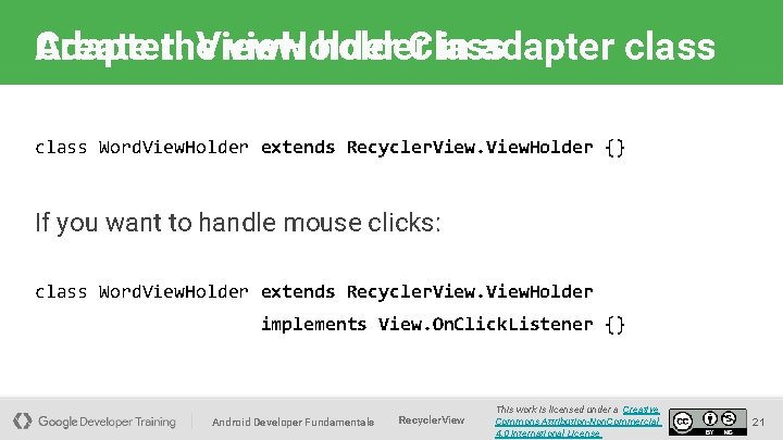 Adapter: Create the View. Holder view holder Class in adapter class Word. View. Holder