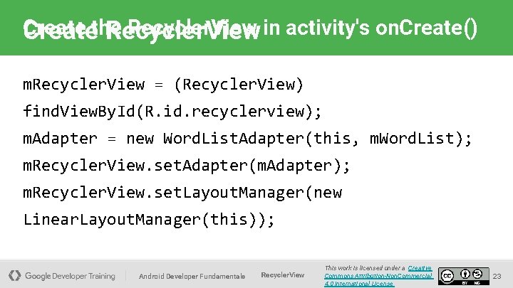 Create Recycler. View in activity's on. Create() Createthe Recycler. View m. Recycler. View =