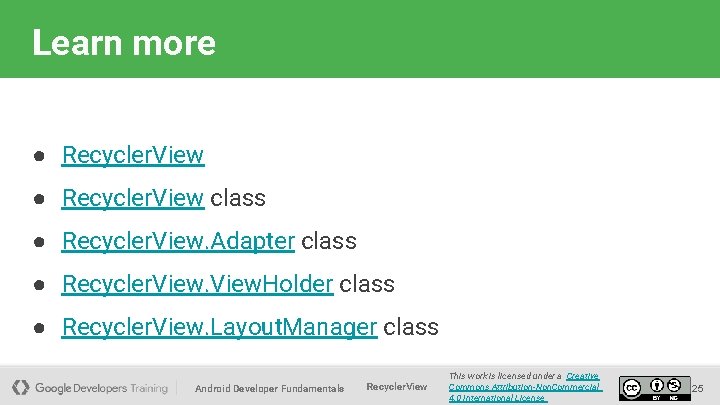 Learn more ● Recycler. View class ● Recycler. View. Adapter class ● Recycler. View.