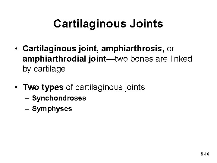 Cartilaginous Joints • Cartilaginous joint, amphiarthrosis, or amphiarthrodial joint—two bones are linked by cartilage