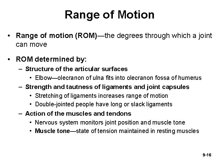 Range of Motion • Range of motion (ROM)—the degrees through which a joint can