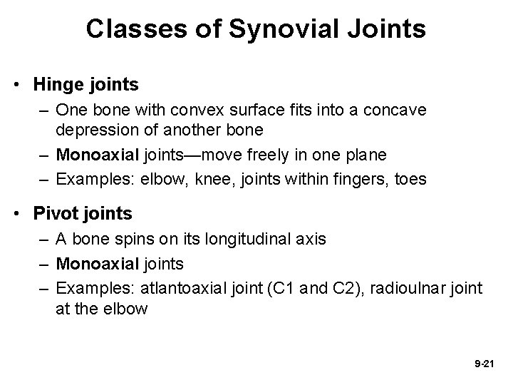 Classes of Synovial Joints • Hinge joints – One bone with convex surface fits