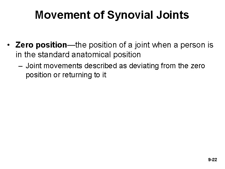 Movement of Synovial Joints • Zero position—the position of a joint when a person