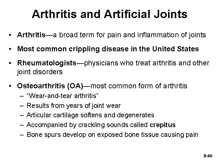 Arthritis and Artificial Joints • Arthritis—a broad term for pain and inflammation of joints