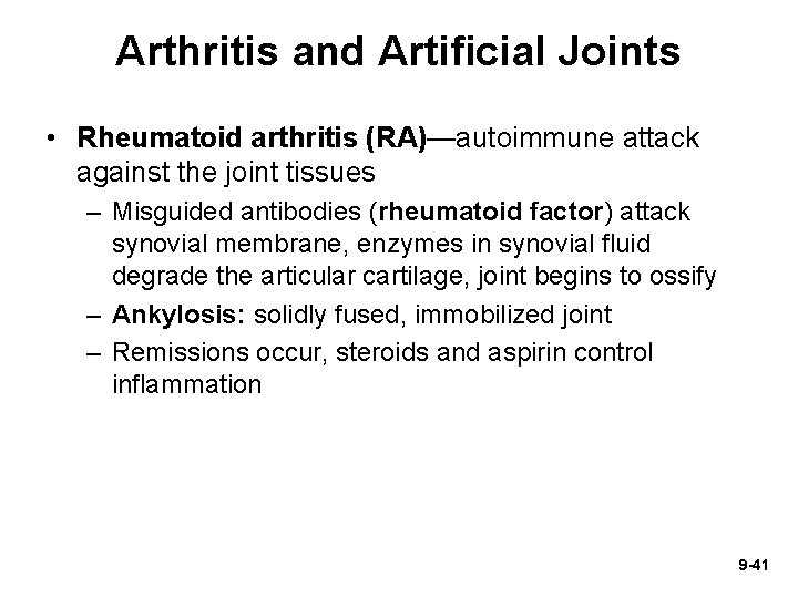 Arthritis and Artificial Joints • Rheumatoid arthritis (RA)—autoimmune attack against the joint tissues –