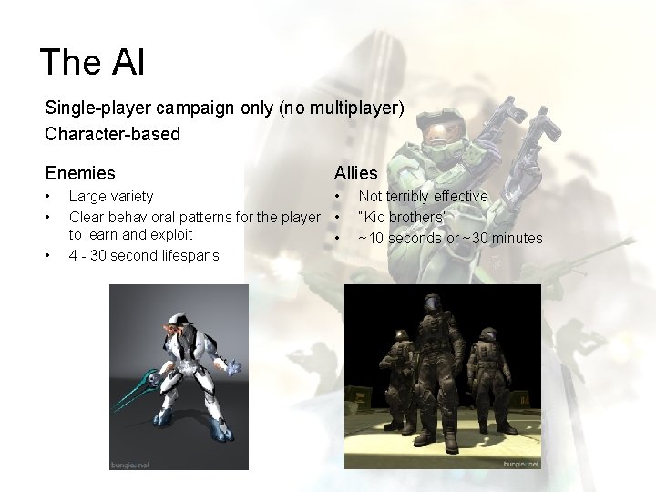 The AI Single-player campaign only (no multiplayer) Character-based Enemies • • • Allies Large