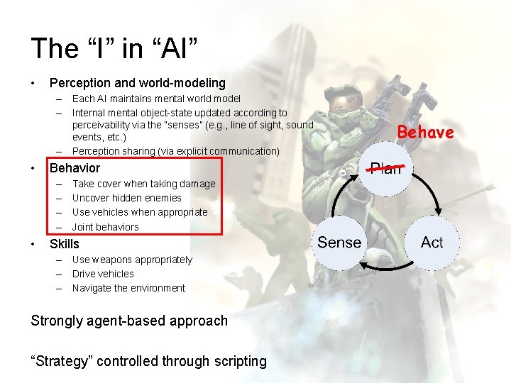 The “I” in “AI” • Perception and world-modeling – Each AI maintains mental world