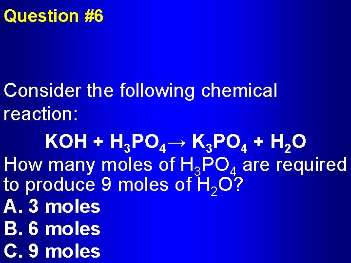 Question #6 Consider the following chemical reaction: KOH + H 3 PO 4→ K